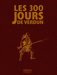 300 JOURS DE VERDUN - Version bibliophile PLEIN CUIR avec fers  dorer (Les)